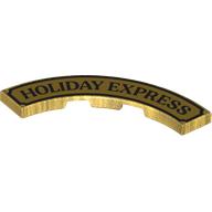Деталь LEGO Tile 4 x 4 Curved, Macaroni with Black 'HOLIDAY EXPRESS', Border print, Жемчужно-золотой